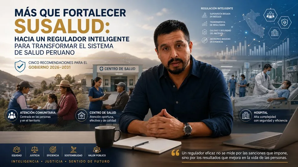 SUSALUD: hacia un regulador inteligente — Dr. Alberto Gonzales Guzmán